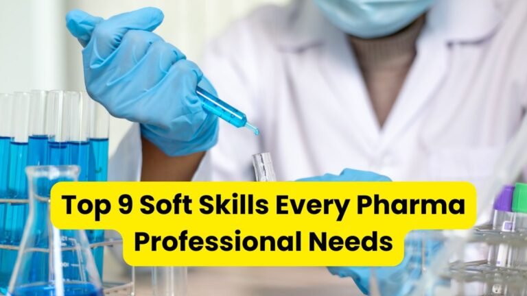 Top 9 Soft Skills Every Pharma Professional Needs